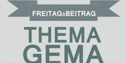 Gedanken zur GEMA (ma wieda) - Eine Kolumne