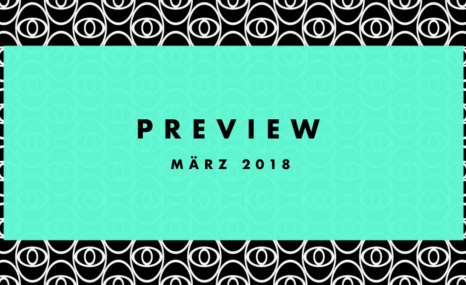 Preview: Upcoming Tracks März 2018