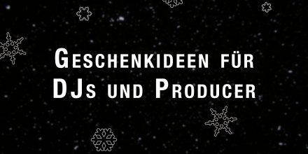 Weihnachten 2018: Geschenk-Tipps für DJs und Producer