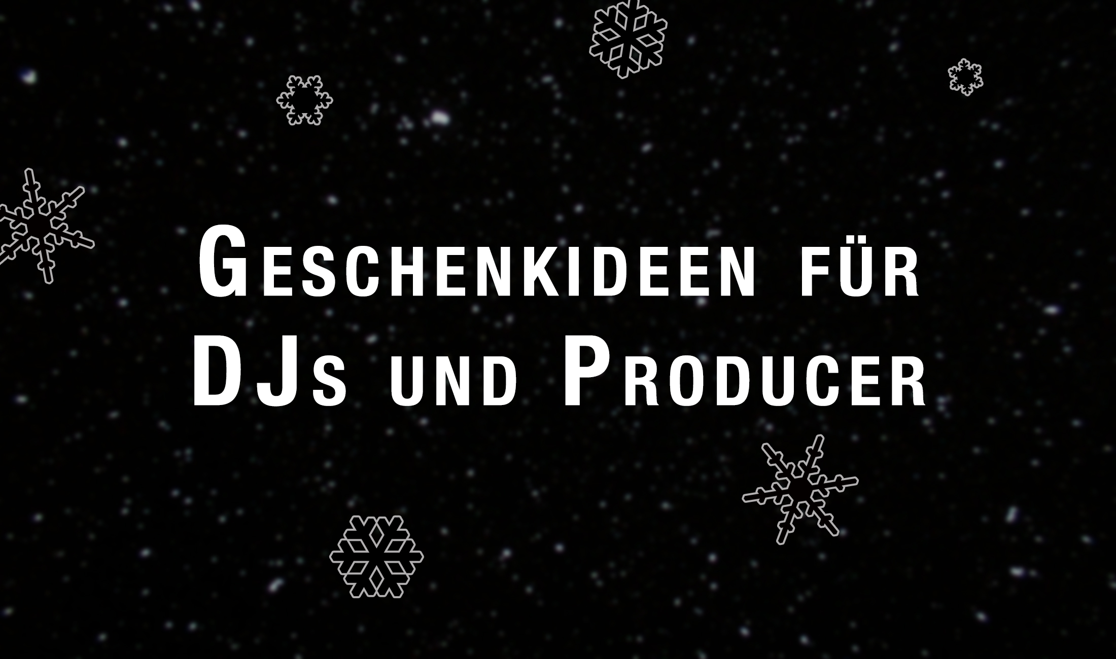 Weihnachten 2018: Geschenk-Tipps für DJs und Producer