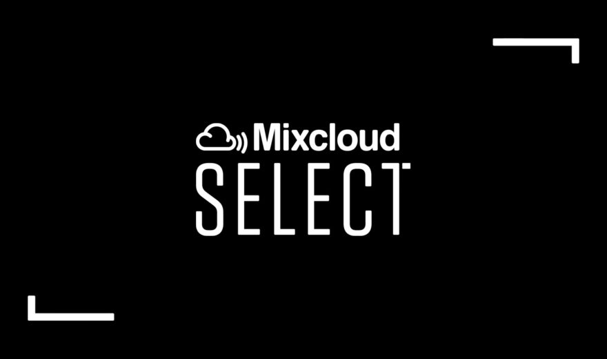 Mixcloud startet innovativen Bezahl-Service 'Select'