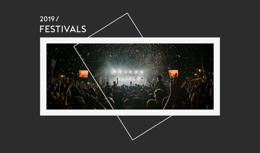 Überblick: Die spannendsten Festivals in 2019