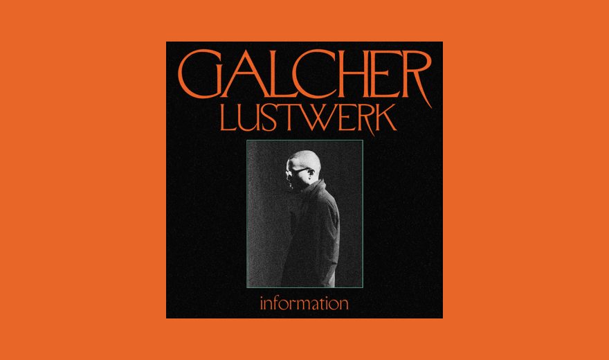 Galcher Lustwerk bringt neues Album 'Information' heraus