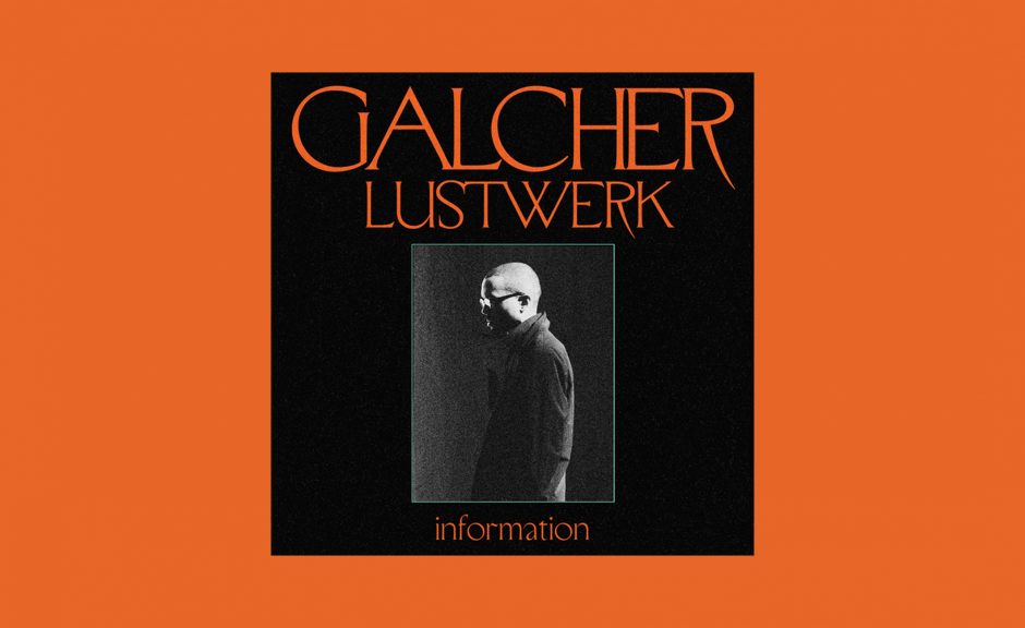 Galcher Lustwerk bringt neues Album 'Information' heraus
