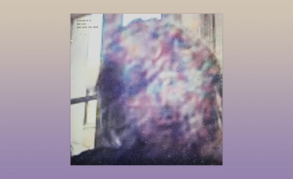 Review: Map.ache – What Does That Mean [Giegling]