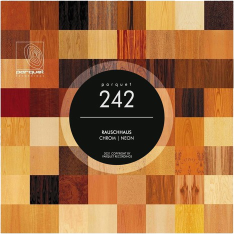 Rauschhaus_Chrom_Parquet-Recordings