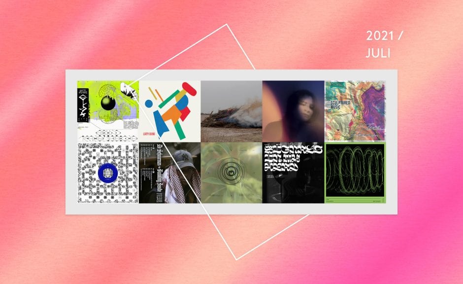 Preview: Upcoming Tracks & Releases Juli 2021