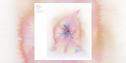 Review: Jon Hopkins – Music For Psychedelic Therapy [Domino Records]