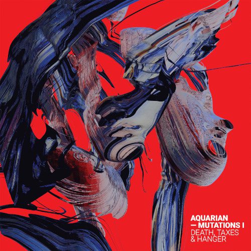 Aquarian - Mutations I Death, Taxes & Hanger (Dekmantel)