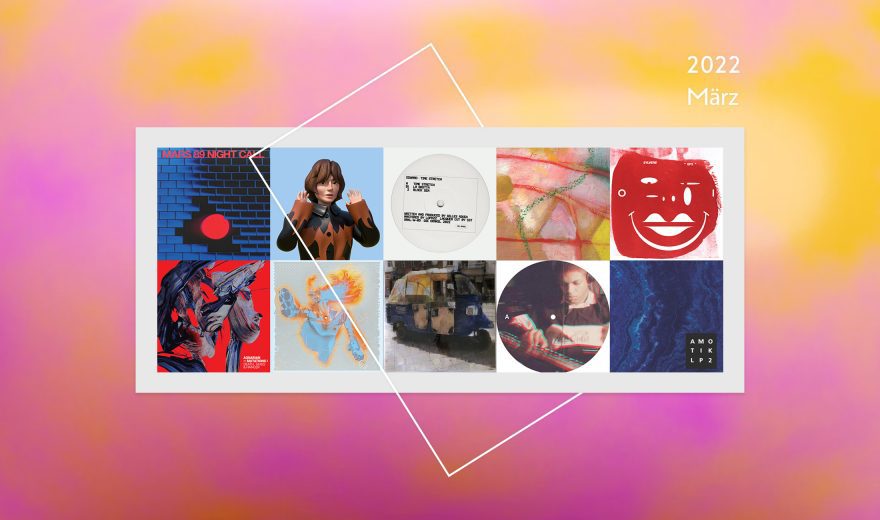 Preview: Upcoming Tracks & Releases März 2022