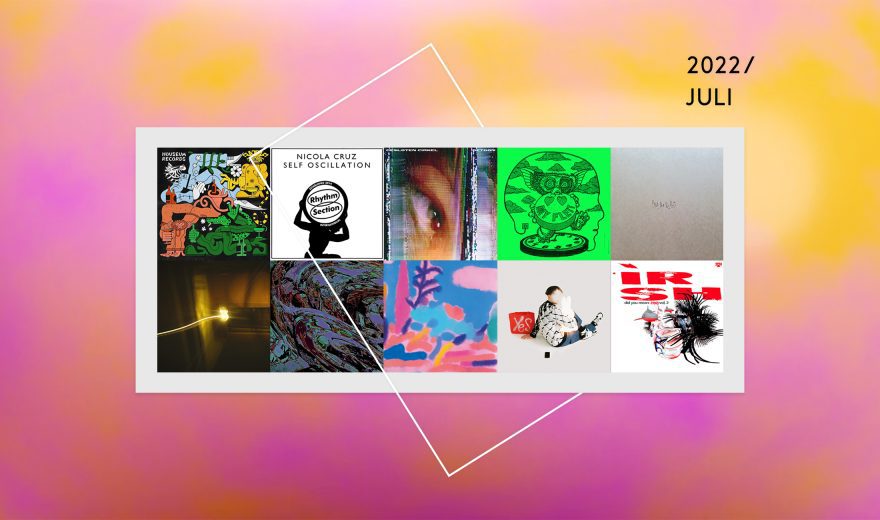 Preview: Upcoming Tracks & Releases Juli 2022