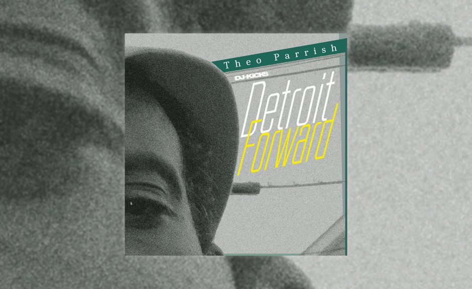 Review: Theo Parrish – DJ-Kicks: Detroit Forward [!K7 Records]