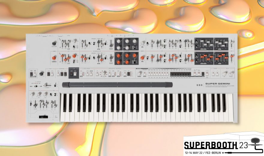 Superbooth 23: UDO Audio Super Gemini – hybrider Synthesizer mit 20 Stimmen