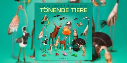 Review: Dominik Eulberg – Tönende Tiere / Tierischer Trance und Rohrdommel-Dub