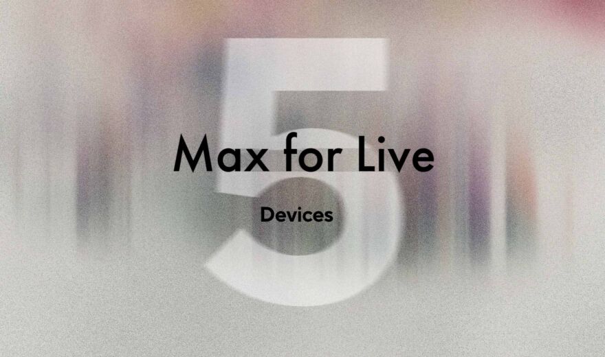 Kreativ-Boost für Ableton: Diese 5 Max for Live Devices musst du kennen | 2026